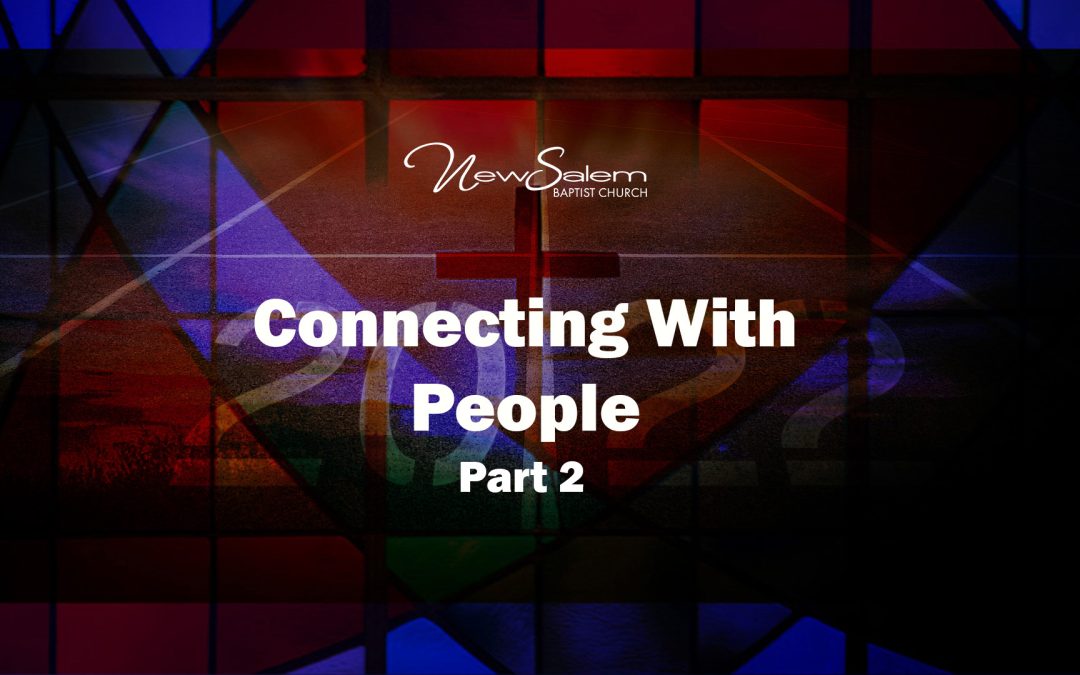 Connecting with People, Part 2–Dr. Keith A Troy