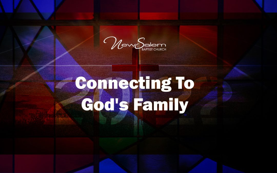 “Connecting To God’s Family” – Dr. Keith Troy