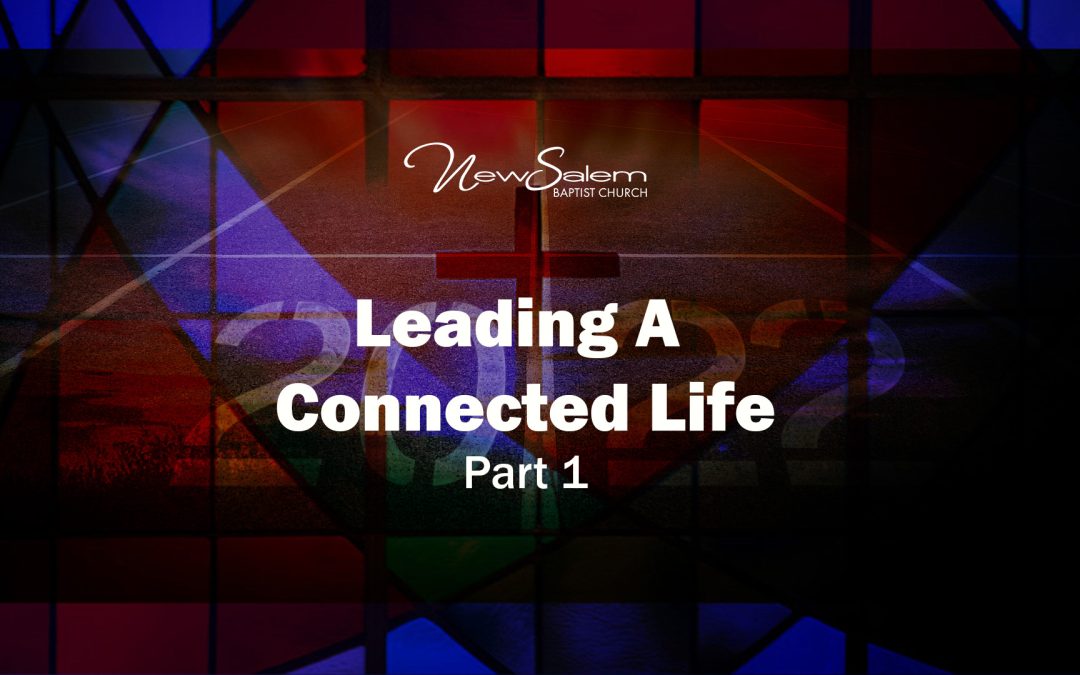 “Leading a Connected Life” Part 1 – Dr. Keith Troy