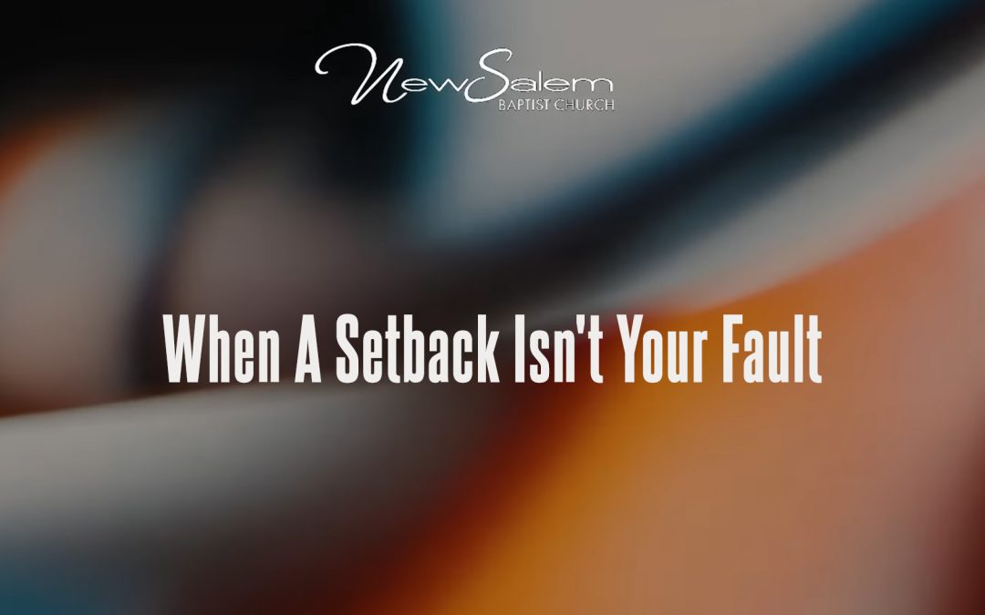 When A Setback Isn’t Your Fault