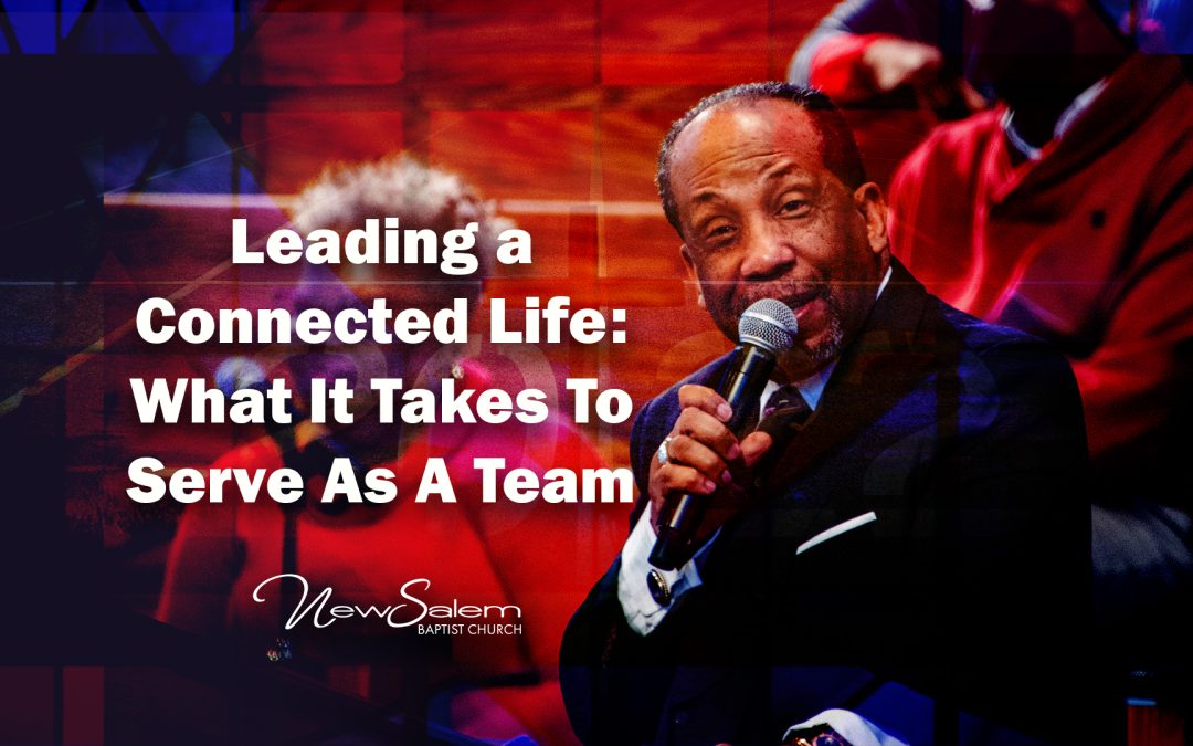 What It Takes To Serve As A Team, Leading a Connected Life