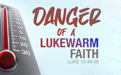 Danger of a Lukewarm Faith