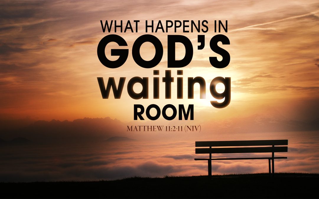 What Happens in God’s Waiting Rooms